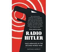 Radio Hitler: Nazi Airwaves in the Second World War
