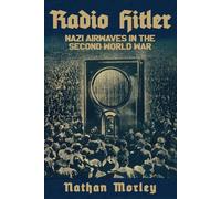 Radio Hitler: Nazi Airwaves in the Second World War