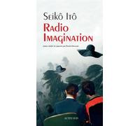 Seiko Ito – Radio Imagination – Traduit par Patrick Honnoré – Actes Sud