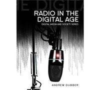 Radio in the Digital Age by Andrew Birmingham City University Dubber Andrew Birmingham City University Dubber (Auteur)