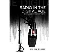 Radio in the Digital Age by Andrew Birmingham City University Dubber Inconnu (Auteur)