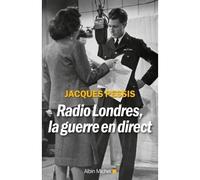Jacques Pessis – Radio Londres, la guerre en direct – Essai – Broché