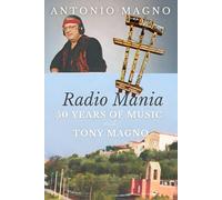 Radio Mania:: 50 Years of Music with Tony Magno