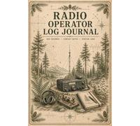 Radio Operator Log Journal: Communication Record Book to Organize Contact Information, Bands, Modes, Time, Distance and Performance Notes