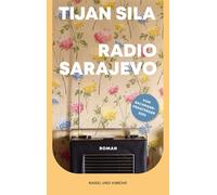 Radio Sarajevo: Roman | Vom Leben und Überleben im belagerten Sarajevo | Tragisch, aufwühlend und ehrlich | Vom Ingeborg-Bachmann-Preisträger 2024 | Coming-of-Age
