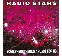 Radio Stars - Somewhere There S a Place for Us