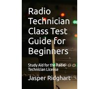 Radio Technician Class Test Guide for Beginners: Study Aid for the Radio Technician License