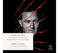 Radio Treason: The Trials of Lord Haw-haw, the British Voice of Nazi Germany