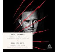 Radio Treason: The Trials of Lord Haw-haw, the British Voice of Nazi Germany