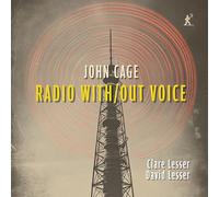 ジョン・ケージ：Radio With/Out Voice