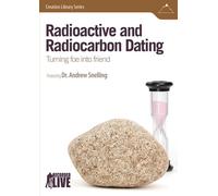 Radioactive and Radiocarbon Dating: Turning Foe Into Friend