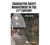 Radioactive Waste Management In The 21st Century
