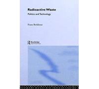 Radioactive Waste: Politics And Technology (The Natural Environment: Problems And Management)