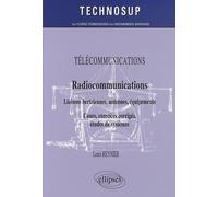 Radiocommunications : Liaisons hertziennes, antennes, équipements, cours, exercices corrigés, études de systèmes