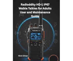 Radioddity HD-1 IP67 Walkie Talkies for Adults User and Maintenance Guide: The Ultimate Guide to Mastering Every Feature, Function and Fix-Design for Easy Learning and Everyday Use