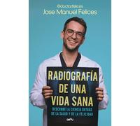 Radiografía de una vida sana: Descubre la ciencia detrás de la salud y la felicidad