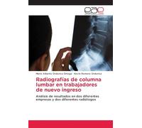 Radiografías de columna lumbar en trabajadores de nuevo ingreso: Análisis de resultados en dos diferentes empresas y dos diferentes radiólogos