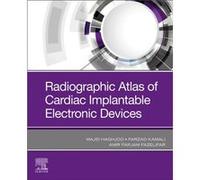 Radiographic Atlas of Cardiac Implantable Electronic Devices Edited by Majid Haghjoo , Edited by Farzad Kamali , Edited by Amirfarjam Fazelifar (Auteur)