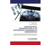 RADIOGRAPHIC INTERPRETATON & ITS DIFFERENTIAL DIAGNOSIS IN ENDODONTICS: Radiographs help diagnose endodontic disease and distinguish periapical lesions from other pathologies.