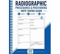 Radiographic Procedures & Positioning Note Taking Guide: X-Ray Positioning & Imaging Procedures for Radiology Tech Students | Exam Prep & Study Notes.