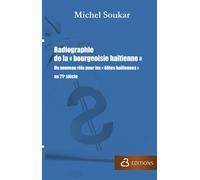 Radiographie de la «bourgeoisie haïtienne» suivie de : Un nouveau rôle pour les «élites haïtiennes» au 21e siècle