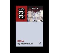 Radiohead'S Kid A (33 1/3) (Paperback) Marvin Lin, (Auteur)