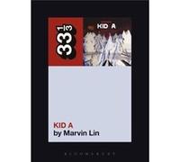 Radiohead'S Kid A (33 1/3) (Paperback) Marvin Lin, (Auteur)