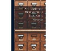 Radioisotope Research In Medicine: Oral History Transcript/ 1979
