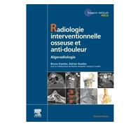 Radiologie Interventionnelle osseuse et anti-douleur Algoradiologie - Bruno Kastler - Elsevier Masson - cartonné - Scolaire / Universitaire
