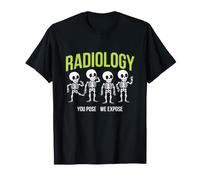 Radiologie : Vous posez, Nous exposons Un radiologue, Une infirmière présente T-Shirt