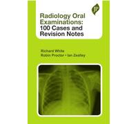 Radiology Oral Examinations: 100 Cases and Revision Notes