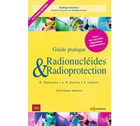 Radionucléides et radioprotection - 3ème Edition: Guide pratique