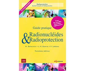Radionucléides et radioprotection - 3ème Edition: Guide pratique