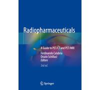 Radiopharmaceuticals: A Guide to PET/CT and PET/MRI