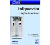 Radioprotection et ingénierie nucléaire Henri Métivier (Auteur)
