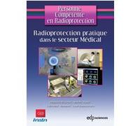 Radioprotection pratique dans le secteur Médical Hugues Bruchet (Auteur)