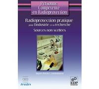Radioprotection pratique pour l'industrie et la recherche-sources non scellées Hugues Bruchet (Auteur)