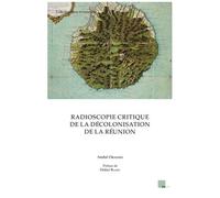Radioscopie Critique De La Décolonisation De La Réunion