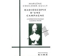 Radioscopie D'une Campagne - La Représentation Politique Au Journal Télévisé