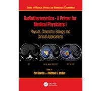 Radiotheranostics - a Primer for Medical Physicists I: Physics, Chemistry, Biology and Clinical Applications