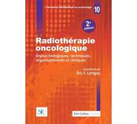 Radiothérapie oncologique (2e édition): Enjeux biologiques, techniques, organisationnels et cliniques