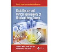 Radiotherapy and Clinical Radiobiology of Head and Neck Cancer (Series in Medical Physics and Biomedical Engineering) - [Version Originale] Inconnu (Auteur)