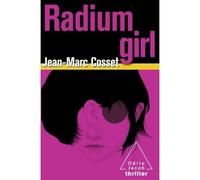 Radium Girl - Jean-Marc Cosset - Odile Jacob - broché - Roman