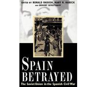Radosh, R: Spain Betrayed - The Soviet Union In The Spanish