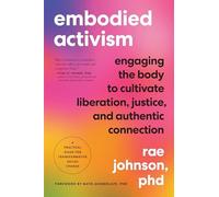 Rae Johnson - Embodied Activism Engaging the Body to Cultivate Liber - E245z