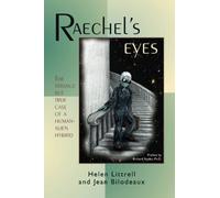 Raechels Eyes: The Strange But True Case of a Human-Alien Hybrid by Helen Littrell (2005-05-15)