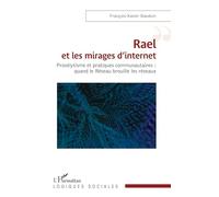 Rael et les mirages d’internet: Prosélytisme et pratiques communautaires : quand le Réseau brouille les réseaux