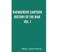 Raemaekers Cartoon History of the War, Vol. I