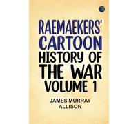 Raemaekers' Cartoon History of the War Volume 1
