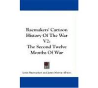 Raemakers' Cartoon History of the War V2: The Second Twelve Months of War Raemaekers, Louis (Auteur)